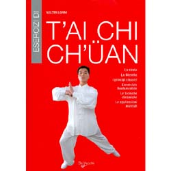 Tai Chi ChuanLa storia, la filosofia, i principi classici, l'esercizio fondamentale