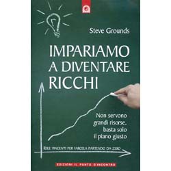 Impariamo a Diventare RicchiNon servono grandi risorse, basta solo il piano giusto