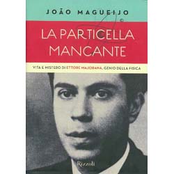 La Particella MancanteVita e Mistero di Ettore Majorana, genio della fisica