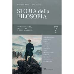 Storia della Filosofia - Vol. 7Romanticismo, idealismo e i suoi avversari