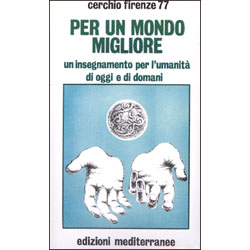 Per un mondo miglioreun insegnamento per l'umanità d'oggi e di domani