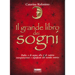 Il Grande Libro dei SogniUna guida indispensabile, interpretazioni e significati del mondo onirico