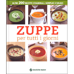 Zuppe per tutti i giornioltre 200 ricette stagionali semplici e veloci