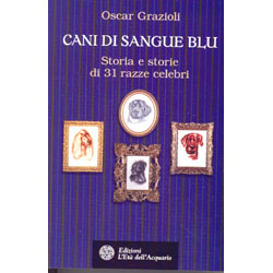 Cani di sangue blu. Storia e storie di 31 razze celebri