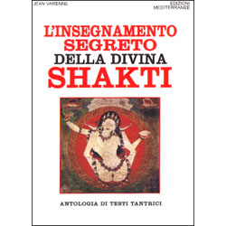 L'Insegnamento Segreto della Divina ShaktiAntologia di testi tantrici