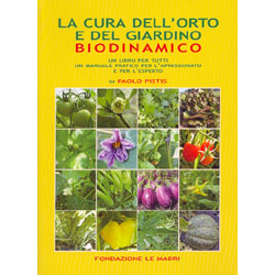 La cura dell'Orto e del Giardino Biodinamicoun libro sia per l'appassionato che per l'esperto