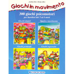 Giochi in Movimento300 giochi psicomotori per bambini dai 3 ai 6 anni
