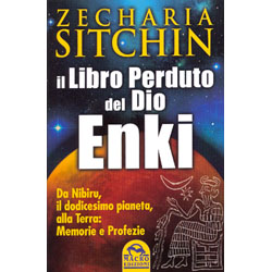 Il Libro Perduto del Dio EnkiDa Nibiru, il dodicesimo pianeta, alla Terra: Memorie e Profezie