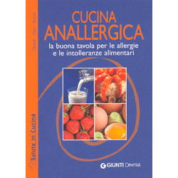 Cucina Anallergicala buona tavola per le allergie e le intolleranze alimentari