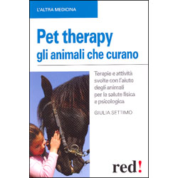 Pet Therapy - Gli Animali che CuranoTerapie e attività svolte con l'aiuto degli animali per la salute fisica e psicologica
