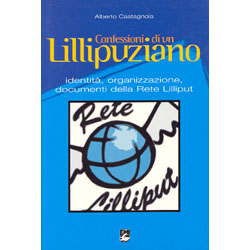 Confessioni di un Lillipuzianoidentità, organizzazione, documenti delle rete Lilliput