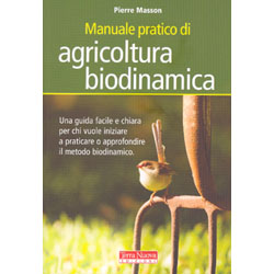 Manuale Pratico di Agricoltura BiodinamicaUna guida facile e chiara del motodo biodinamico