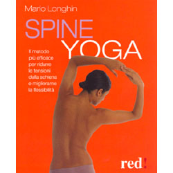 Spine YogaIl metodo più efficace per ridurre le tensioni della schiena e migliorarne la flessibilità