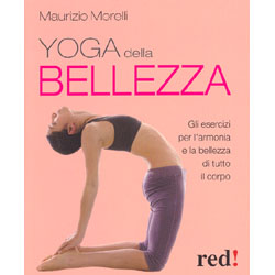 Yoga della BellezzaGli esercizi per l'armonia e la bellezza di tutto il corpo