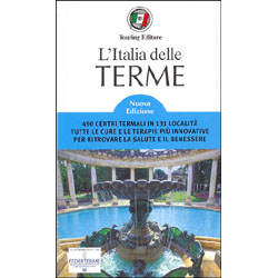 L'Italia delle Terme490 centri termali in 131 località tutte le cure e le terapie per il benerssere