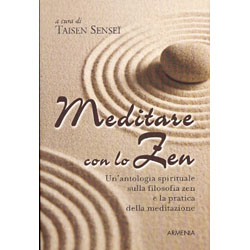 Meditare con lo Zenuna antologia spirituale su Zen e pratica della meditazione