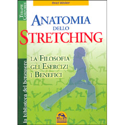 Anatomia dello StretchingLa filosofia - Gli esercizi - I benefici
