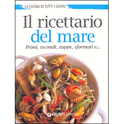 Il Ricettario del MarePrimi, secondi, zuppe, sformati e...