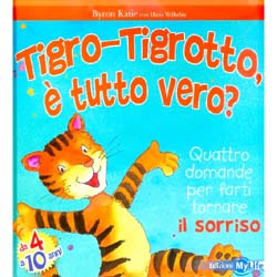 Tigro Tigrotto è Tutto Vero?Quattro domande per farti tornare il sorriso