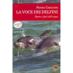 La Voce dei Delfini (CD allegato)dentro e fuori dall'acqua