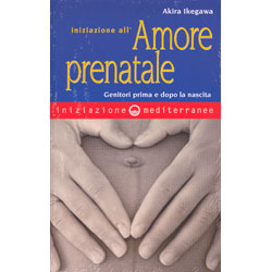 Iniziazione all’amore Prenatale Genitori prima e dopo la nascita