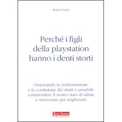 Perchè i figli della playstation hanno i denti stortiConformazione e condizione dei denti e stato di salute