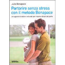 Partorire Senza Stress con il Metodo BonapaceUn approccio dolce e naturale per ridurre i dolori del parto