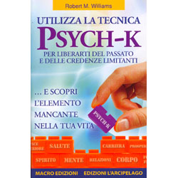 Utilizza la Tecnica Psych-Kper liberarti del passato e delle credenze limitanti... e scopri l'elemento mancante nella tua vita