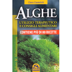 AlgheUtilizzo terapeutico e consigli alimentari - Contiene più di 80 Ricette