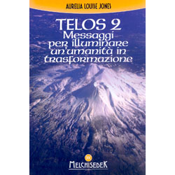 TELOS 2 - Messaggi per Illuminare un'Umanità in TrasformazioneGli insegnamenti di Adama, St. Germain e altri maestri dell'antica Lemuria per facilitare la nostra crescita spirituale ed evolutiva