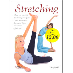 StretchingOltre 200 esercizi illustrati passo-passo