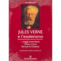 Jules Verne e l'esoterismo i vaggi straordinari - I Rosa-Croce, Rennes le Chateau