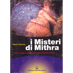 I Misteri di Mithra cosmologia e salvazione nel mondo antico