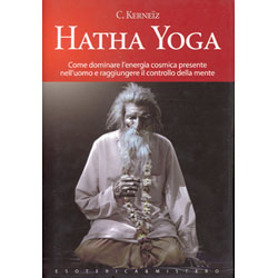 Hatha YogaCome dominare l'energia cosmica presente nell'uomo e raggiungere il controllo della mente