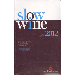 Slow Wine 2012. Storie di vita, vigne, vini in Italia 