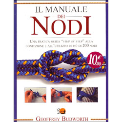 Il manuale dei nodi una guida pratica step by step alla confezione e all'utilizzo di oltre 200 nodi