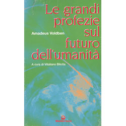 Le Grandi Profezie sul Futuro dell'Umanità A cura di Vitaliano Bilotta