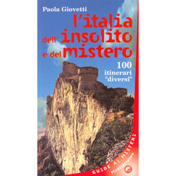 L'Italia dell'Insolito e del Mistero 100 itinerari diversi