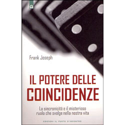 Il potere delle coincidenze La sincronicità e il misterioso ruolo che svolge nella nostra vita 