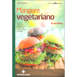 Mangiare Vegetariano80 ricette vegetariane e vegane facili da realizzare e adatte a tutta la famiglia
