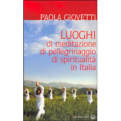 Luoghi di meditazione, di pellegrinaggio, di spiritualità in Italia 
