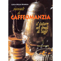 Manuale di CaffeomanziaIl futuro nei fondi del caffè