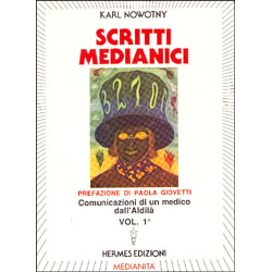 Scritti Medianici - Vol. 1 Comunicazioni di un  medico dall'Aldilà. Prefazione di Paola Giovetti .