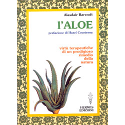 L'Aloe Virtù terapeutiche di un prodigioso rimedio della natura
