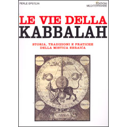 Le Vie della Kabbalah Storia, tradizioni e pratiche della mistica ebraica 