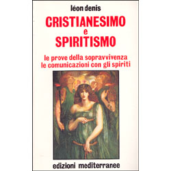 Cristianesimo e Spiritismo le prove della sopravvivenza - le comunicazioni con gli spiriti