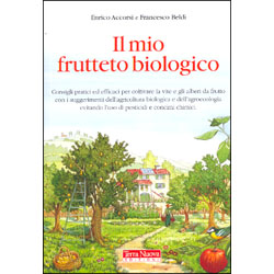 Il Mio Frutteto BiologicoConsigli pratici ed efficaci per la vite e gli alberi da frutto