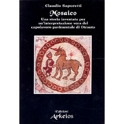 Mosaico. Una storia inventata per un'interpretazione vera del capolavoro pavimentale di Otranto 
