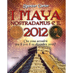 I Maya, Nostradamus e il 2012che cosa accadrà tra il 21 e il 22 dicembre 2012 