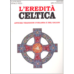 L'Eredità Celtica antiche tradizioni d'Irlanda e del Galles